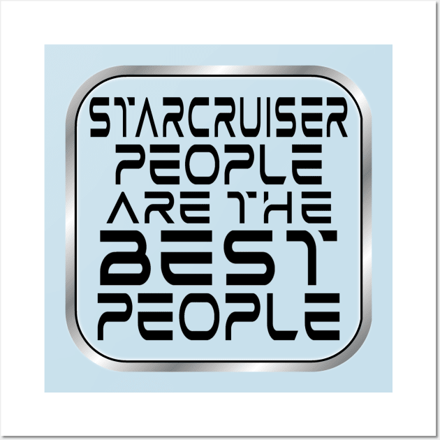 Starcruiser People are the BEST People - Dark Text Wall Art by Starship Aurora